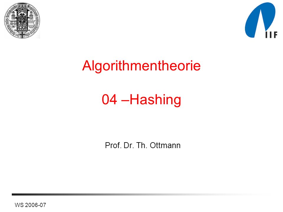 Algorithmentheorie 04 –Hashing