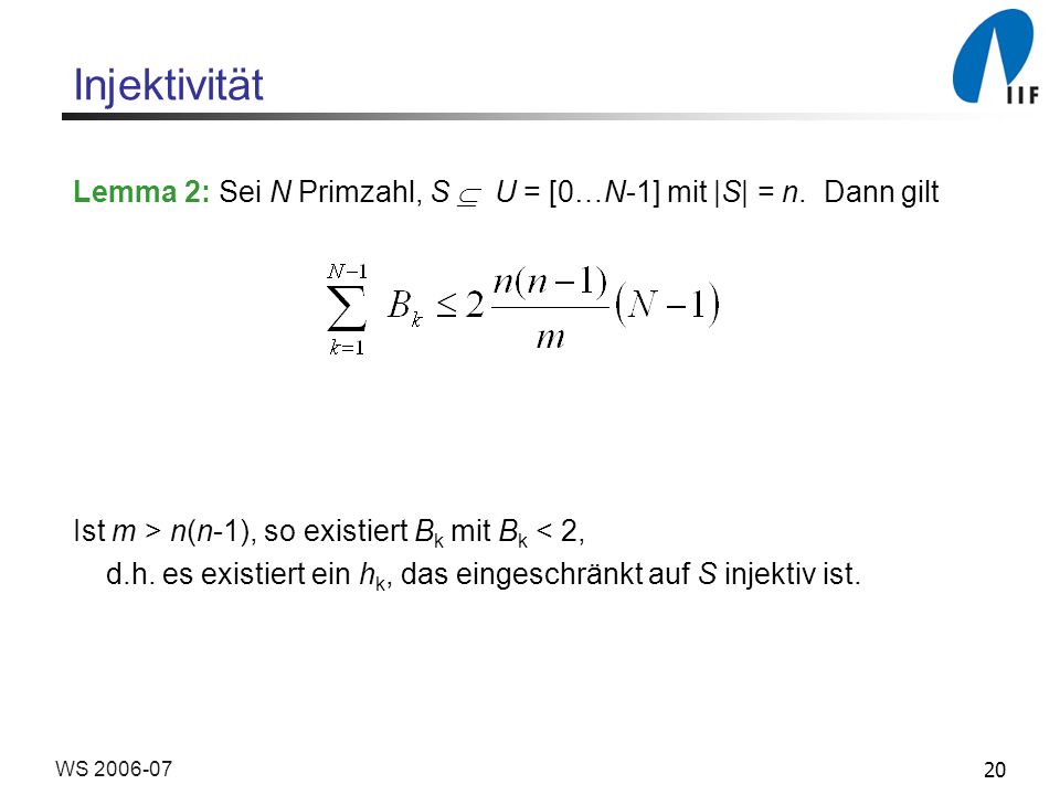 Injektivität Lemma 2: Sei N Primzahl, S  U = [0…N-1] mit |S| = n. Dann gilt. Ist m > n(n-1), so existiert Bk mit Bk < 2,