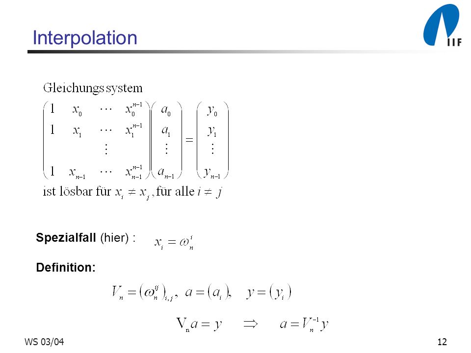 Interpolation Spezialfall (hier) : Definition: WS 03/04