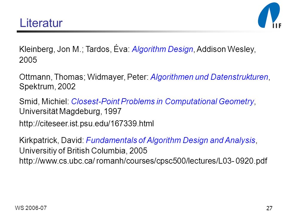 Literatur Kleinberg, Jon M.; Tardos, Éva: Algorithm Design, Addison Wesley,