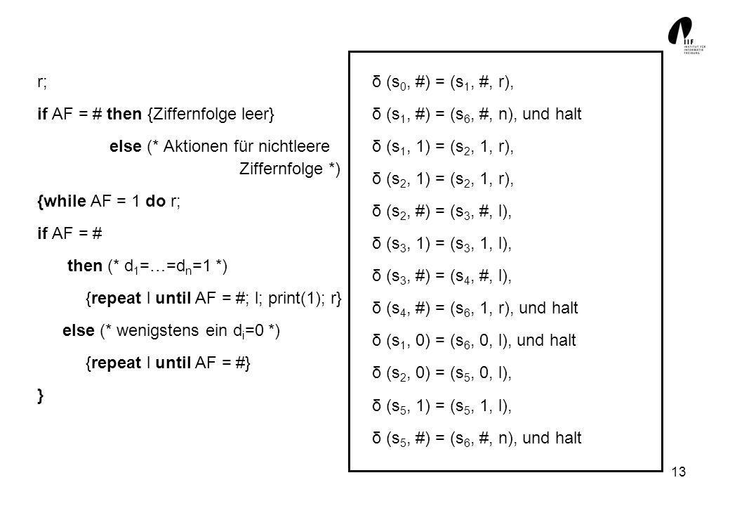 r; if AF = # then {Ziffernfolge leer} else (* Aktionen für nichtleere Ziffernfolge *) {while AF = 1 do r;
