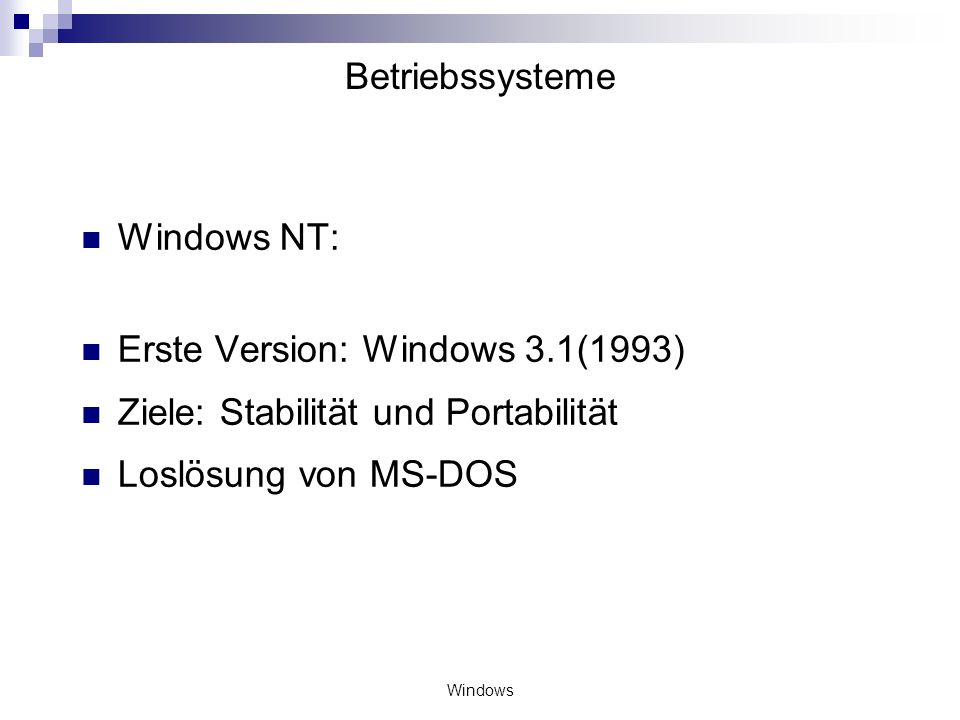 Erste Version: Windows 3.1(1993) Ziele: Stabilität und Portabilität