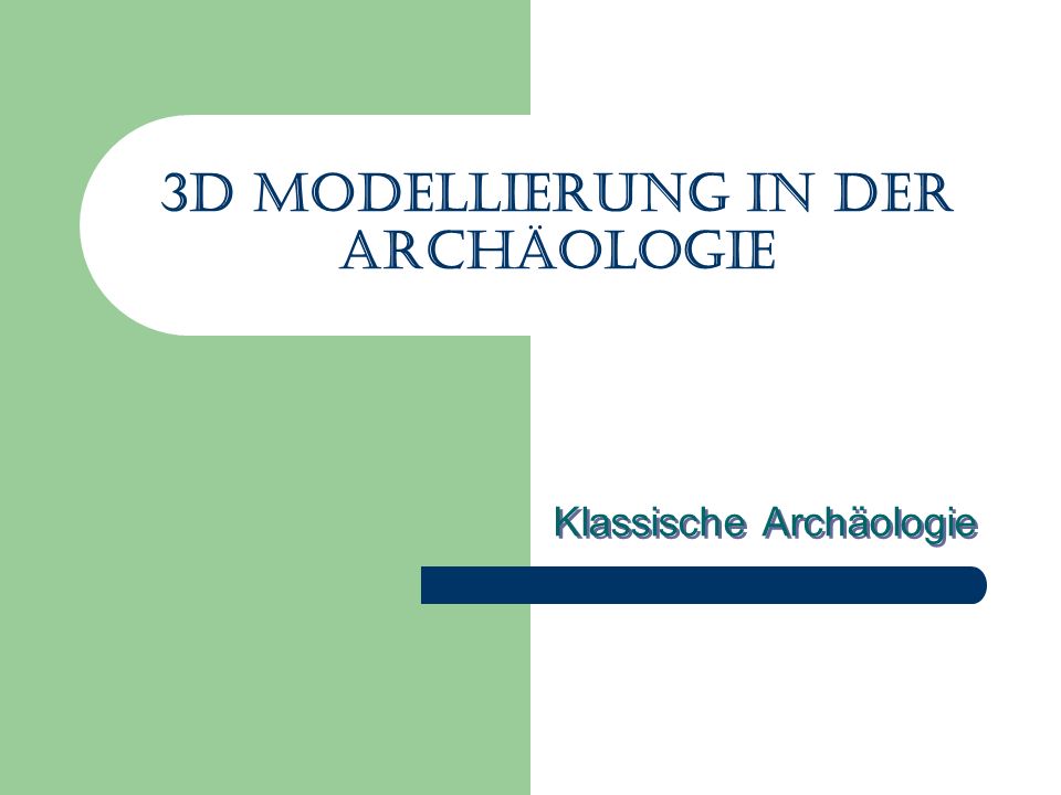 3d Modellierung in der Archäologie
