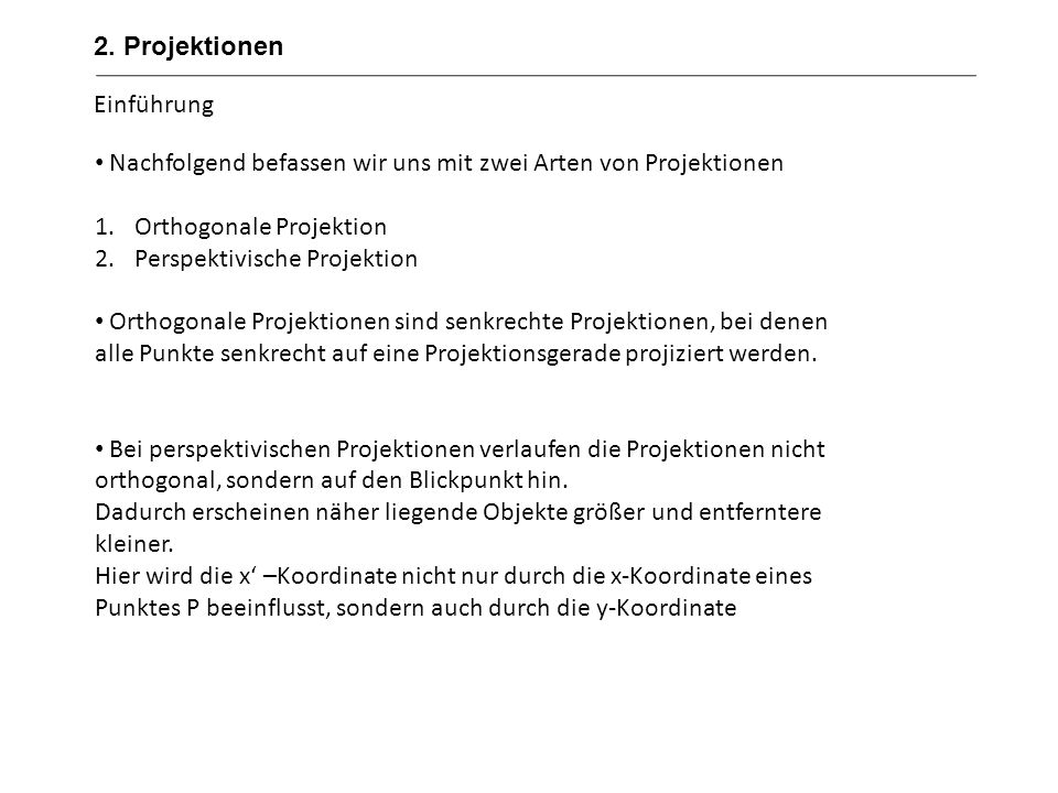 2. Projektionen Einführung. Nachfolgend befassen wir uns mit zwei Arten von Projektionen. Orthogonale Projektion.