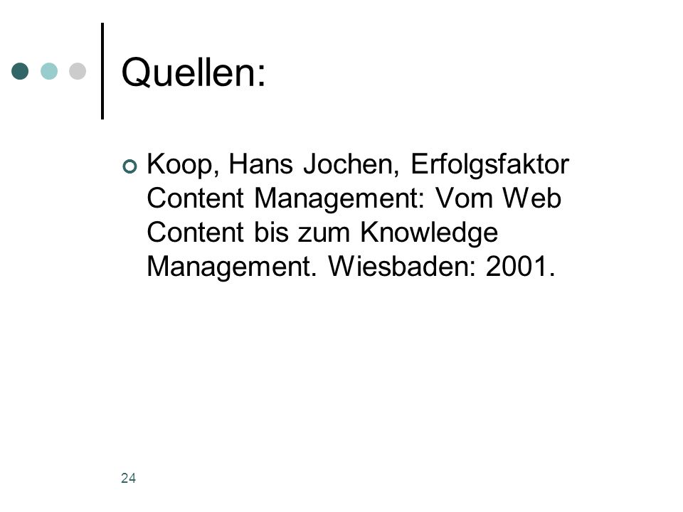 Quellen: Koop, Hans Jochen, Erfolgsfaktor Content Management: Vom Web Content bis zum Knowledge Management.