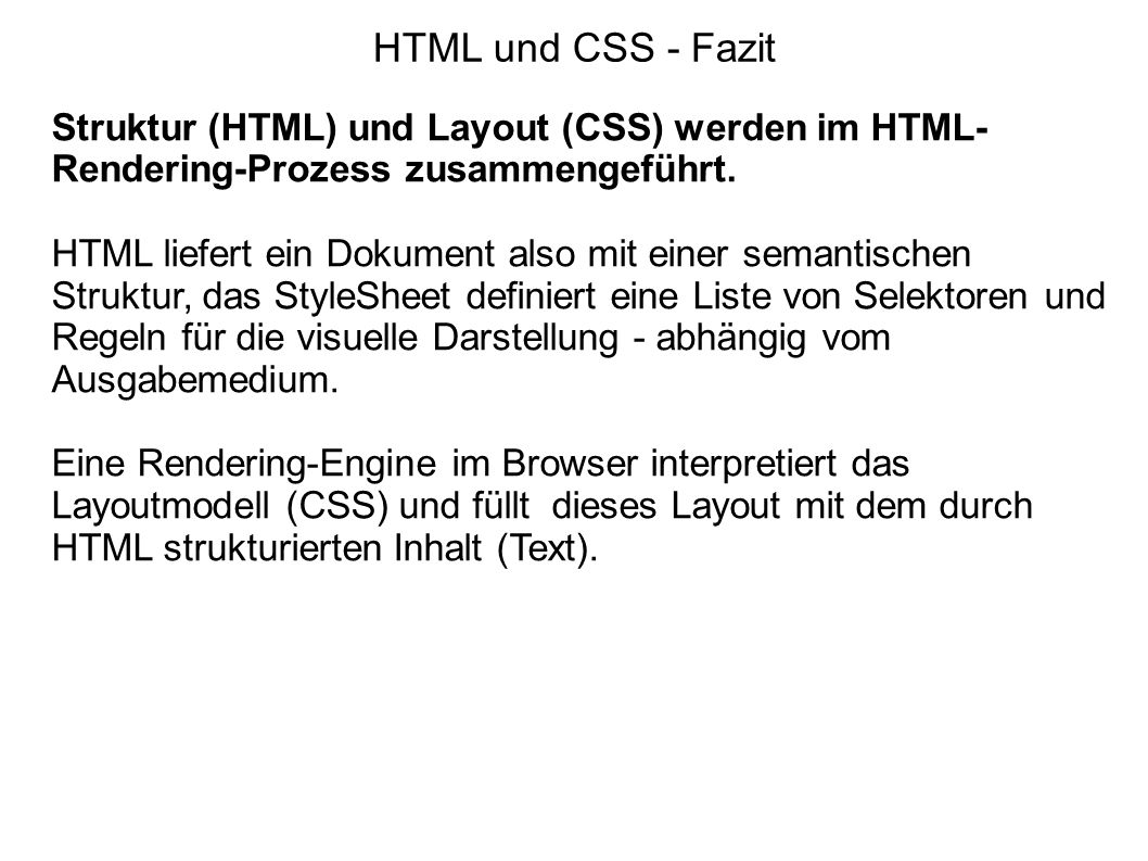 HTML und CSS - Fazit Struktur (HTML) und Layout (CSS) werden im HTML-Rendering-Prozess zusammengeführt.