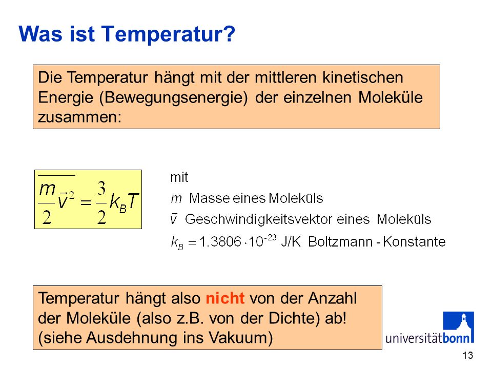 Was ist Temperatur Die Temperatur hängt mit der mittleren kinetischen Energie (Bewegungsenergie) der einzelnen Moleküle zusammen: