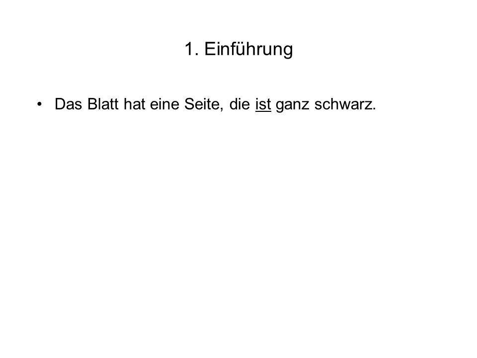 1. Einführung Das Blatt hat eine Seite, die ist ganz schwarz.