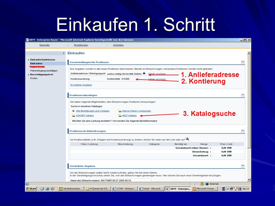 Einkaufen 1. Schritt 1. Anlieferadresse 2. Kontierung 3. Katalogsuche