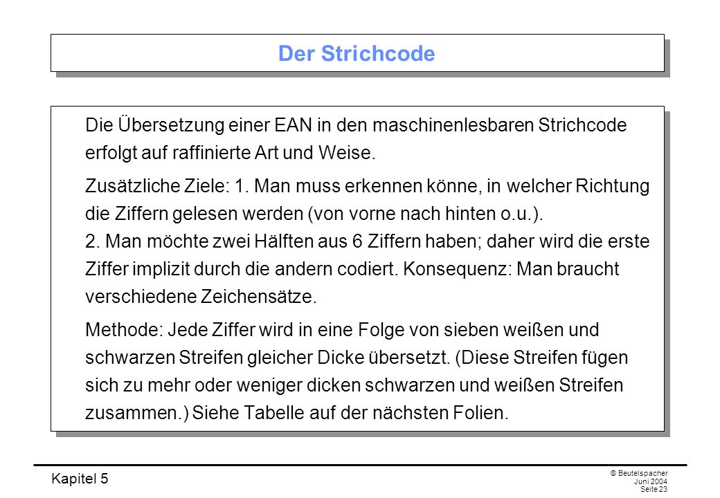 Der Strichcode Die Übersetzung einer EAN in den maschinenlesbaren Strichcode erfolgt auf raffinierte Art und Weise.