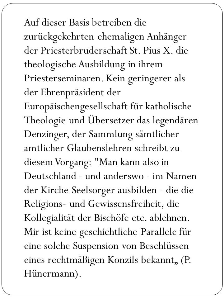Auf dieser Basis betreiben die zurückgekehrten ehemaligen Anhänger der Priesterbruderschaft St.