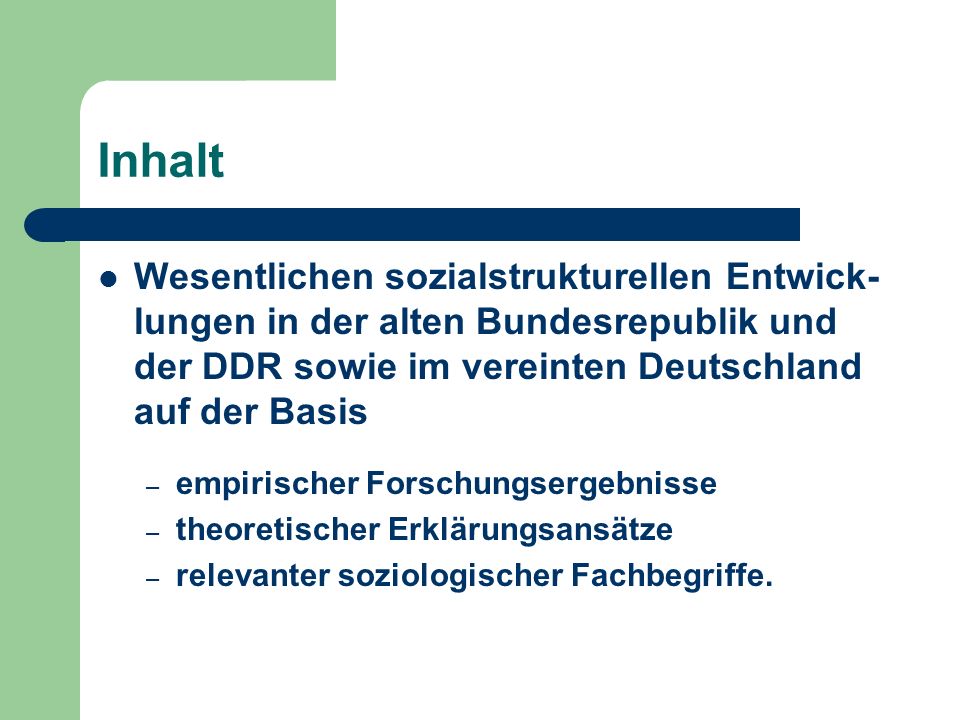 Inhalt Wesentlichen sozialstrukturellen Entwick-lungen in der alten Bundesrepublik und der DDR sowie im vereinten Deutschland auf der Basis.