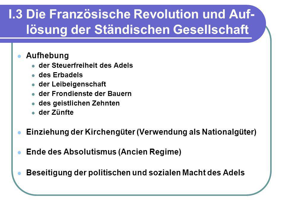 I.3 Die Französische Revolution und Auf- lösung der Ständischen Gesellschaft