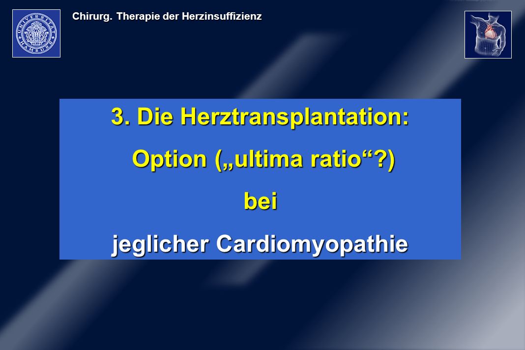 3. Die Herztransplantation: Option („ultima ratio ) bei