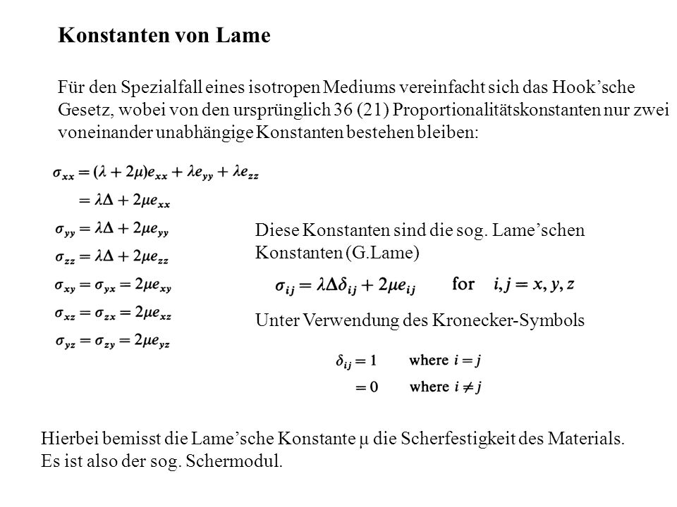 Konstanten von Lame Für den Spezialfall eines isotropen Mediums vereinfacht sich das Hook’sche.