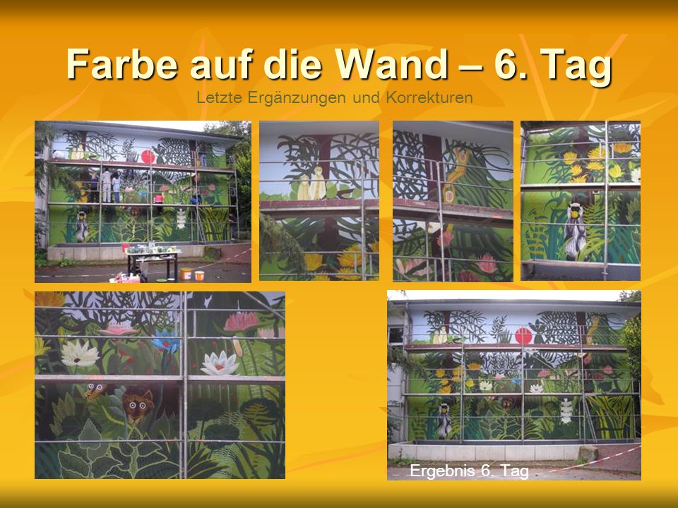 Farbe auf die Wand – 6. Tag Letzte Ergänzungen und Korrekturen