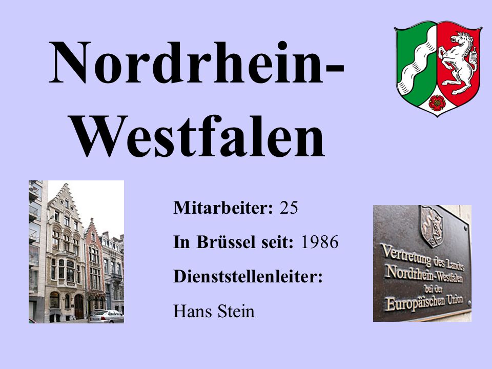 Nordrhein-Westfalen Mitarbeiter: 25 In Brüssel seit: 1986