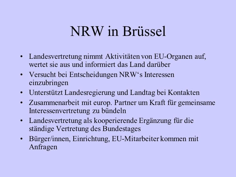 NRW in Brüssel Landesvertretung nimmt Aktivitäten von EU-Organen auf, wertet sie aus und informiert das Land darüber.