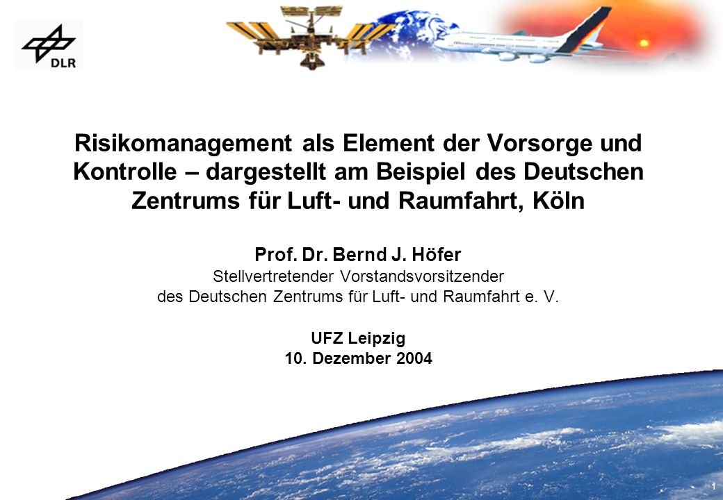 Risikomanagement als Element der Vorsorge und Kontrolle – dargestellt am Beispiel des Deutschen Zentrums für Luft- und Raumfahrt, Köln Prof.