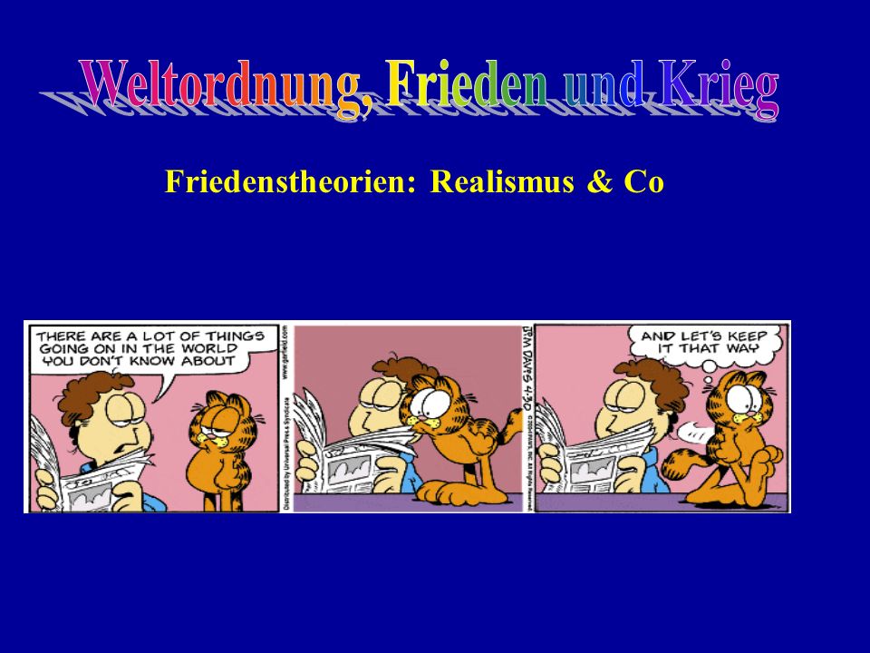 Weltordnung, Frieden und Krieg Friedenstheorien: Realismus & Co