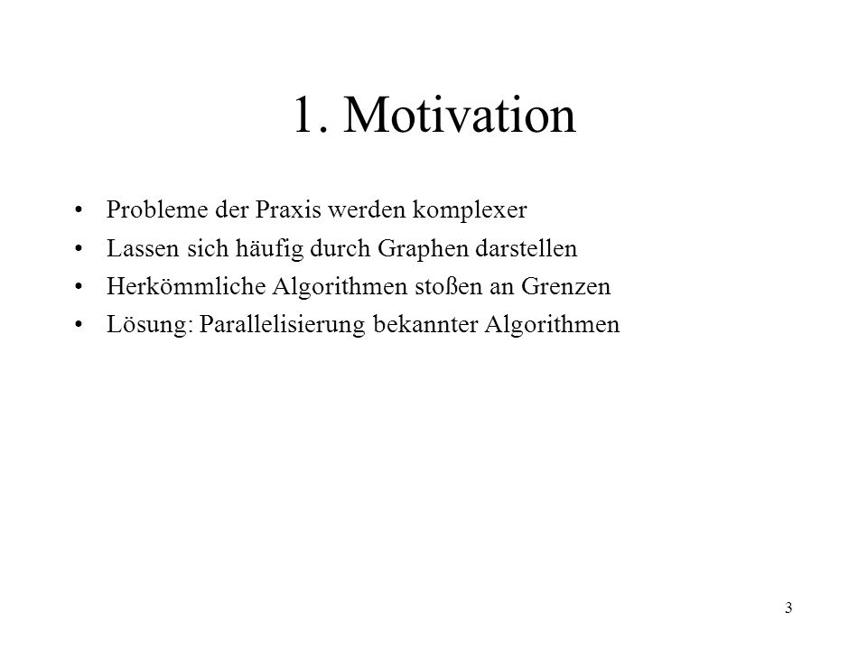 1. Motivation Probleme der Praxis werden komplexer