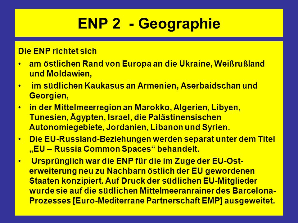 ENP 2 - Geographie Die ENP richtet sich
