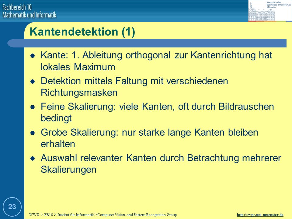 Kantendetektion (1) Kante: 1. Ableitung orthogonal zur Kantenrichtung hat lokales Maximum.