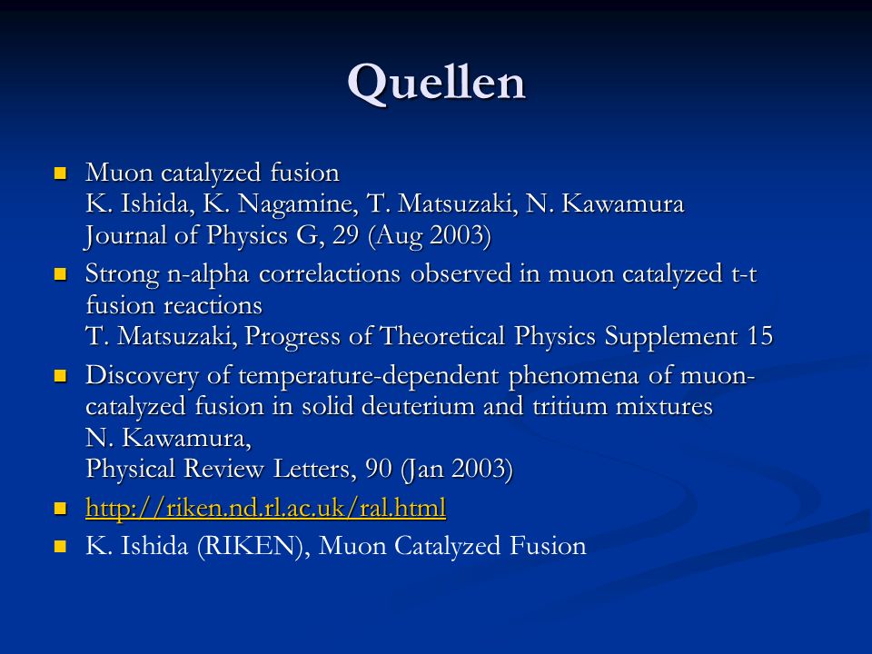 Quellen Muon catalyzed fusion K. Ishida, K. Nagamine, T. Matsuzaki, N. Kawamura Journal of Physics G, 29 (Aug 2003)