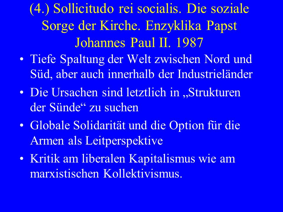 (4. ) Sollicitudo rei socialis. Die soziale Sorge der Kirche