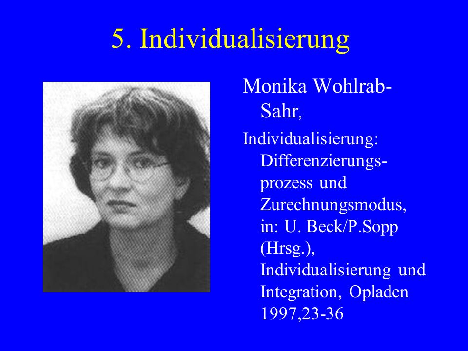 5. Individualisierung Monika Wohlrab-Sahr,