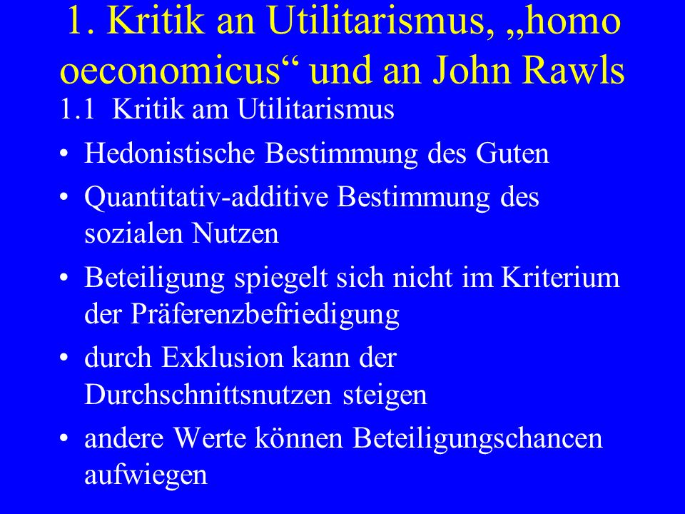 1. Kritik an Utilitarismus, „homo oeconomicus und an John Rawls