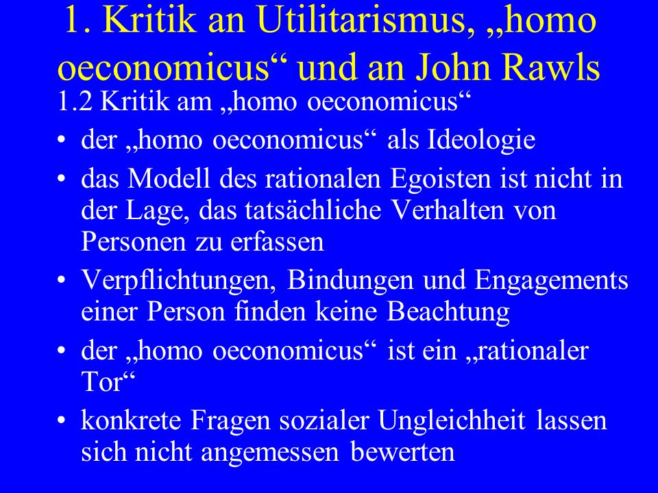 1. Kritik an Utilitarismus, „homo oeconomicus und an John Rawls