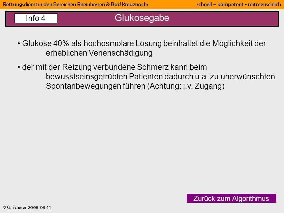 Glukosegabe Info 4. Glukose 40% als hochosmolare Lösung beinhaltet die Möglichkeit der erheblichen Venenschädigung.