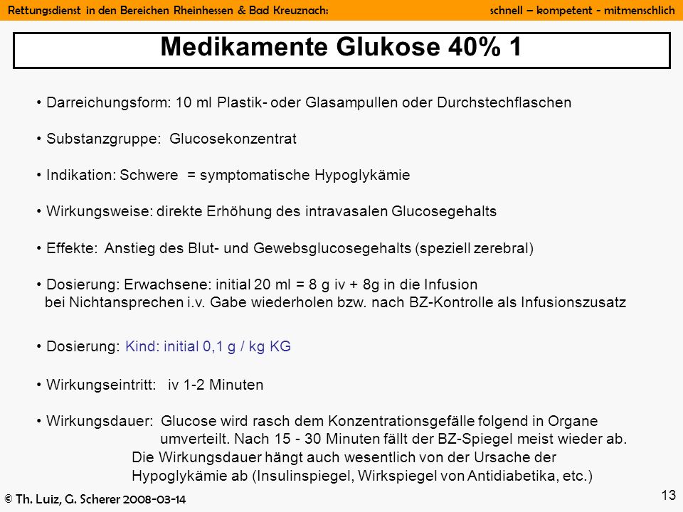 Medikamente Glukose 40% 1 Darreichungsform: 10 ml Plastik- oder Glasampullen oder Durchstechflaschen.