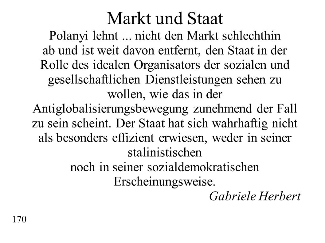 Markt und Staat Polanyi lehnt ... nicht den Markt schlechthin