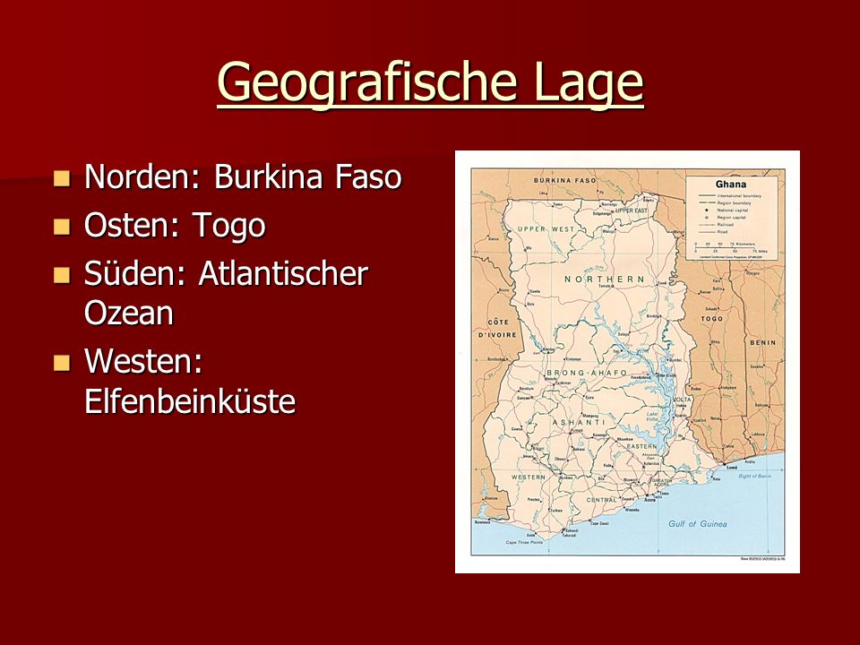 Geografische Lage Norden: Burkina Faso Osten: Togo