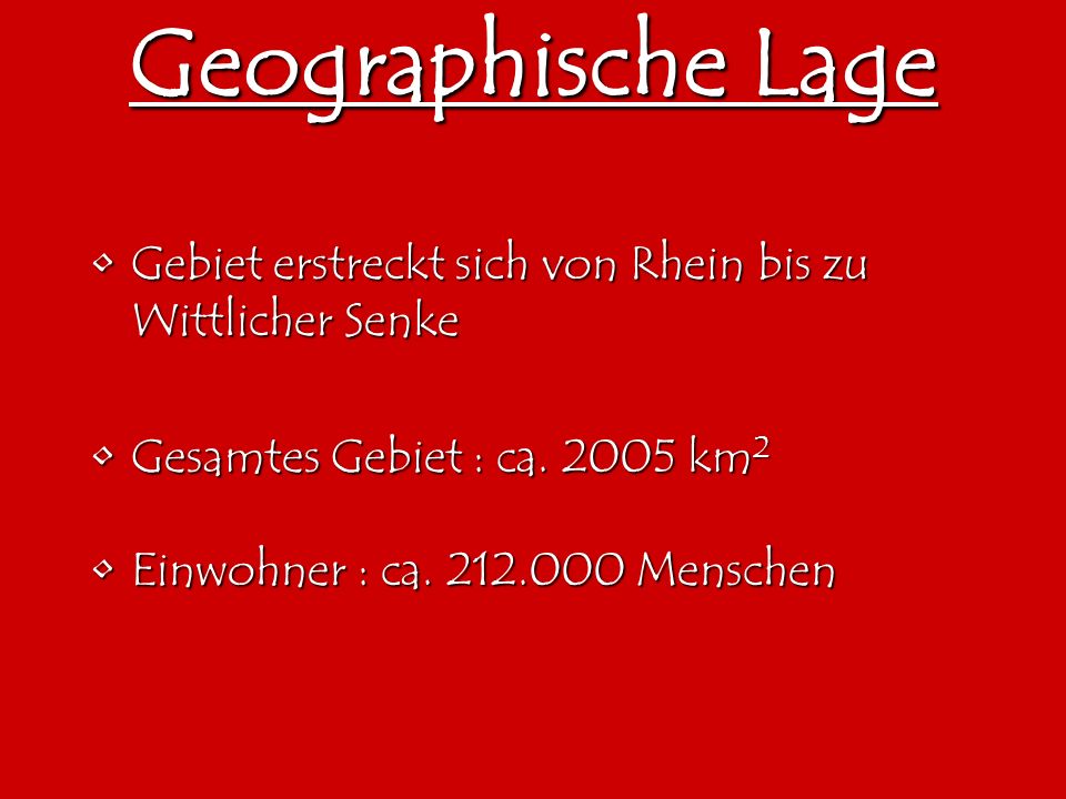 Geographische Lage Gebiet erstreckt sich von Rhein bis zu Wittlicher Senke. Gesamtes Gebiet : ca km2.