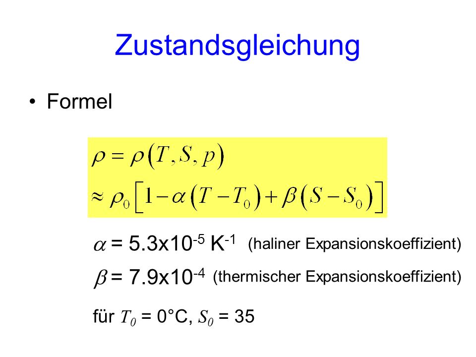 Zustandsgleichung Formel a = 5.3x10-5 K-1 b = 7.9x10-4