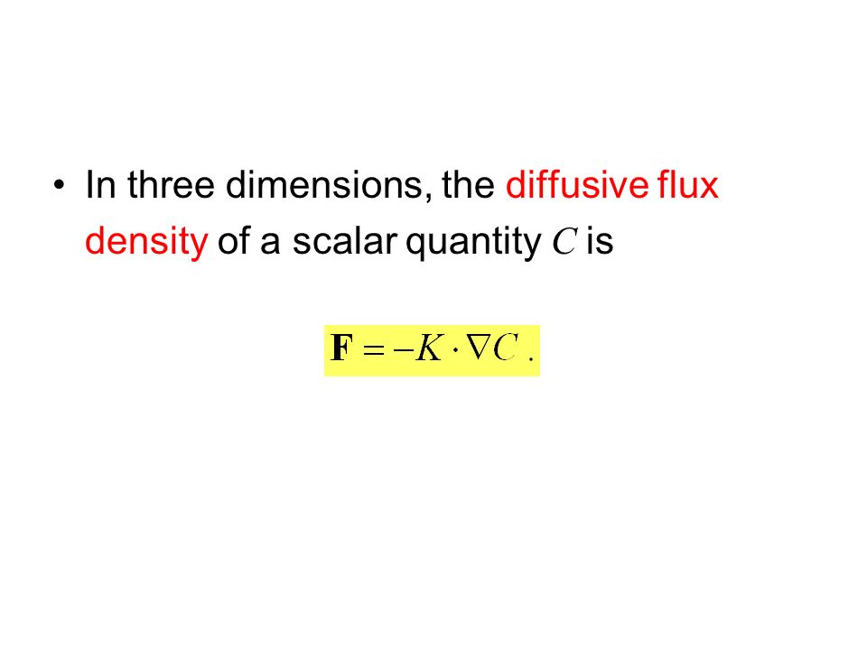 In three dimensions, the diffusive flux density of a scalar quantity C is