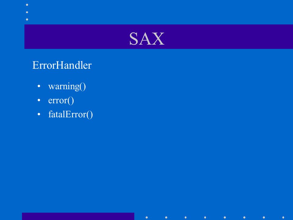 SAX ErrorHandler warning() error() fatalError()