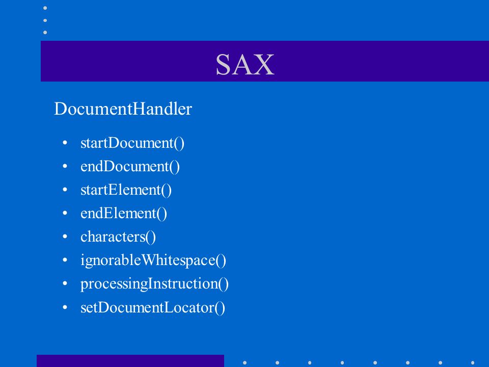 SAX DocumentHandler startDocument() endDocument() startElement()