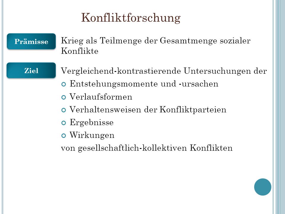 Konfliktforschung Prämisse. Krieg als Teilmenge der Gesamtmenge sozialer Konflikte. Vergleichend-kontrastierende Untersuchungen der.