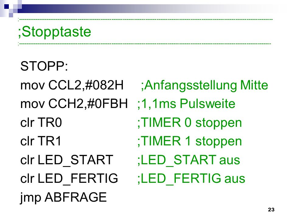 mov CCL2,#082H ;Anfangsstellung Mitte mov CCH2,#0FBH ;1,1ms Pulsweite