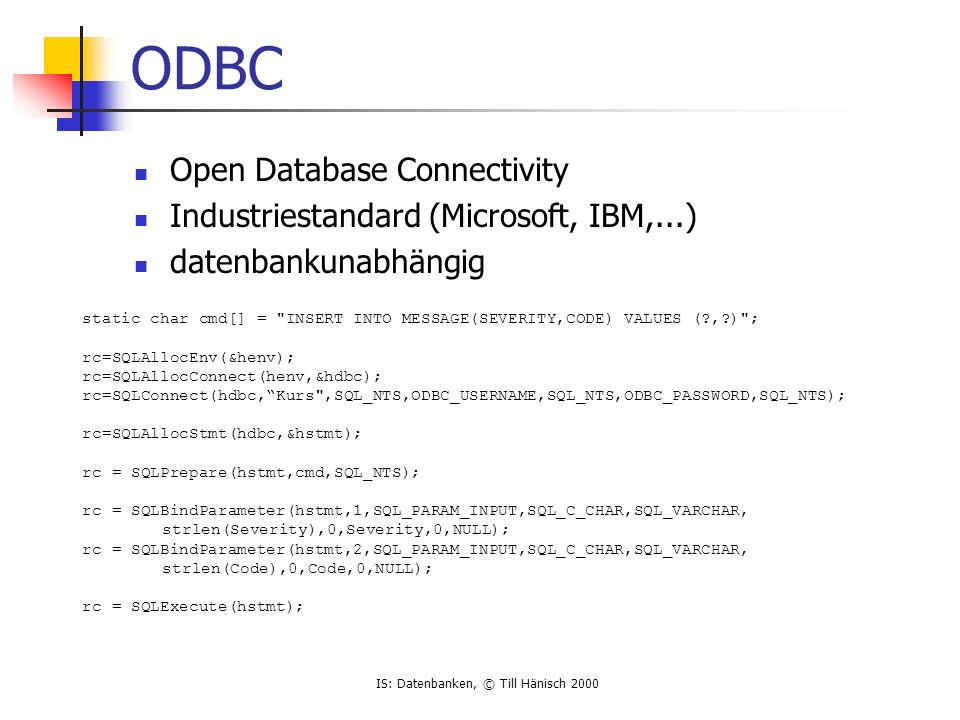 ODBC Open Database Connectivity Industriestandard (Microsoft, IBM,...)