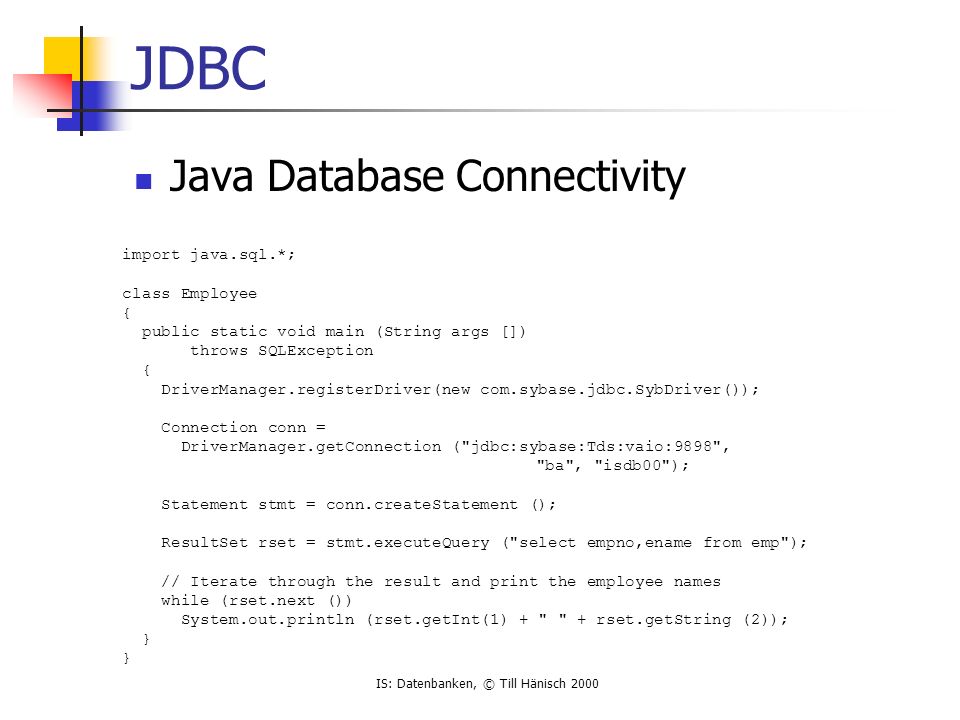 JDBC Java Database Connectivity import java.sql.*; class Employee {