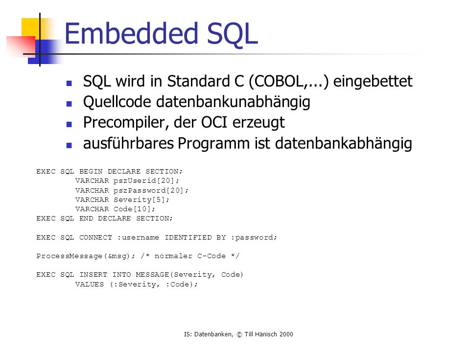 Embedded SQL SQL wird in Standard C (COBOL,...) eingebettet