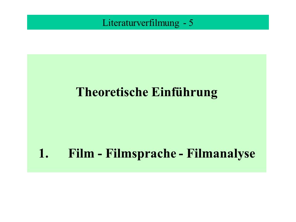Theoretische Einführung 1. Film - Filmsprache - Filmanalyse