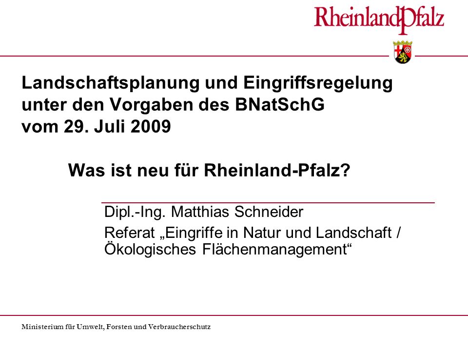Landschaftsplanung und Eingriffsregelung unter den Vorgaben des BNatSchG vom 29. Juli 2009 Was ist neu für Rheinland-Pfalz