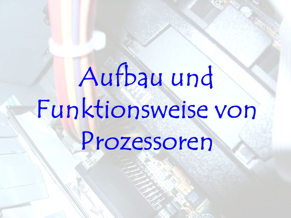 Aufbau und Funktionsweise von Prozessoren