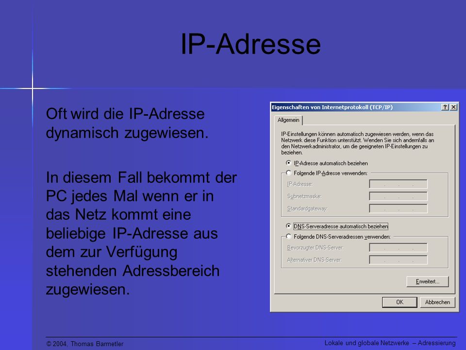 IP-Adresse Oft wird die IP-Adresse dynamisch zugewiesen.